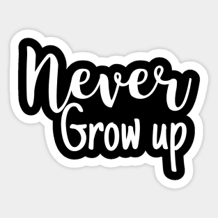 Never grow up Sticker